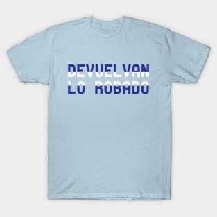 Devuelvan lo Robado T-Shirt